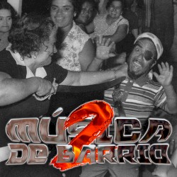 Música de Barrio 2: El Desmadre Continúa