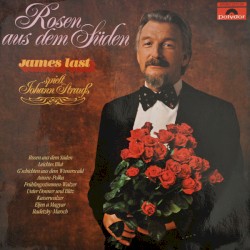 Rosen aus dem Süden: James Last spielt Johann Strauss