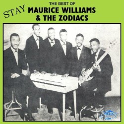 Stay: The Best of Maurice Williams & the Zodiacs