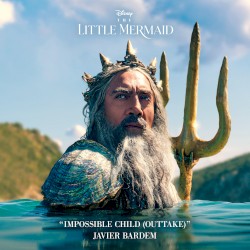 Impossible Child (outtake) (From “The Little Mermaid”)
