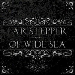 Far-Stepper/Of Wide Sea