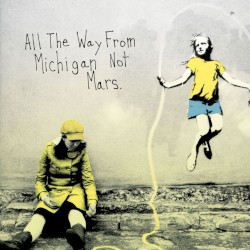 All the Way from Michigan, Not Mars