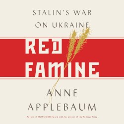 Red Famine: Stalin's War on Ukraine