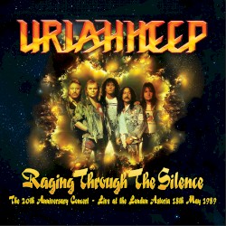 Raging Through the Silence: The 20th Anniversary Concert – Live at the London Astoria, 18th May 1989