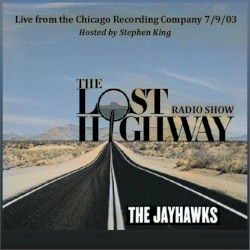 2003-07-09: The Lost Highway Radio Show: WXRT FM, Chicago Recording Company, Chicago, IL, USA