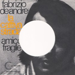 La cattiva strada / Amico fragile