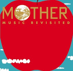 MOTHER MUSIC REVISITED