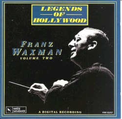 Legends of Hollywood: Franz Waxman, Volume 2