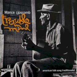 Trouble in Mind (American Folk Song Traditionalist)