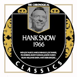 The Chronogical Classics: Hank Snow 1966