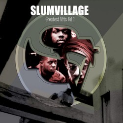 Slum Village Greatest Hits, Vol. 1