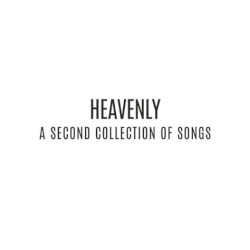Heavenly: A Second Collection of Songs