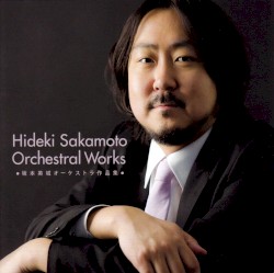 Hideki Sakamoto Orchestral Works