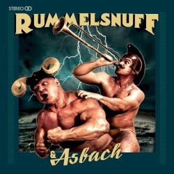 Rummelsnuff & Asbach