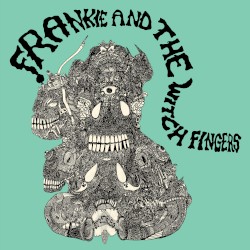 Frankie and The Witch Fingers