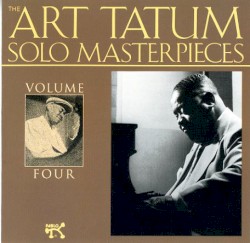The Art Tatum Solo Masterpieces, Volume 4