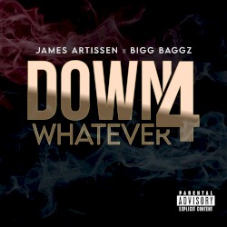 Down 4 Whatever