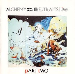 Alchemy: Dire Straits Live, Part Two