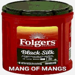 Folgers Black Silk: Mang of Mangs