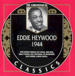 The Chronological Classics: Eddie Heywood 1944
