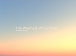 The Warmest Winter Ever