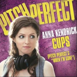 Cups (Pitch Perfect’s “When I’m Gone”)