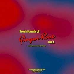 Fresh Sounds of Ginger Root vol. 1