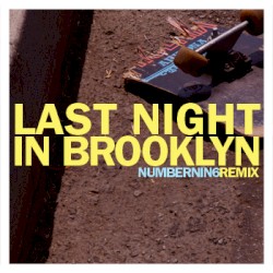 Last Night in Brooklyn (NUMBERNIN6 remix)