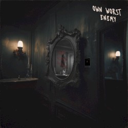 Own Worst Enemy