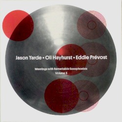 Meetings With Remarkable Saxophonists | Volume 3