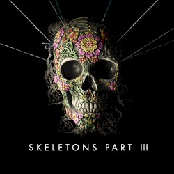 Skeletons, Part III