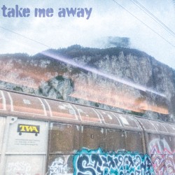 take me away