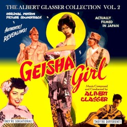 The Albert Glasser Collection: Volume 2: The Invisible Mr. Unmei / Geisha Girl