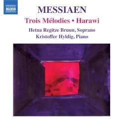 Trois Mélodies / Harawi