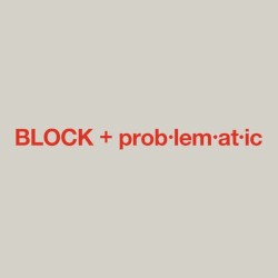 BLOCK + prob·lem·at·ic