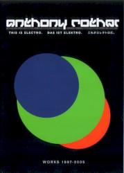 This Is Electro: Works, 1997–2005