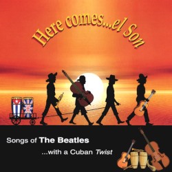 Here Comes El Son: Songs of The Beatles with a Cuban Twist