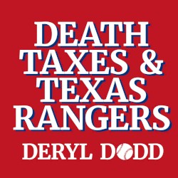 Death, Taxes, And Texas Rangers