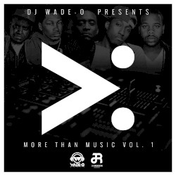 DJ Wade-O Presents... More Than Music, Part 1