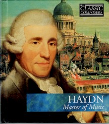 Haydn: Master of Music (The Classic Composers – Classical 2)