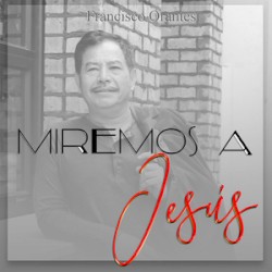 Miremos a Jesús