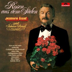 Rosen aus dem Süden: James Last spielt Johann Strauss