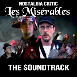 Nostalgia Critic LES MISÉRABLES: The Soundtrack