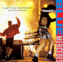 I Want to Be Your Property (DEF B4 Dishonour mix)