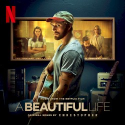 A Beautiful Life (Music From the Netflix Film)