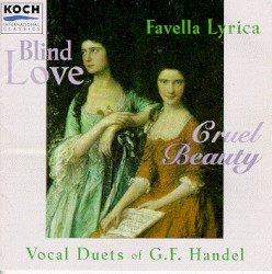 Blind Love, Cruel Beauty: Vocal Duets of G.F. Handel