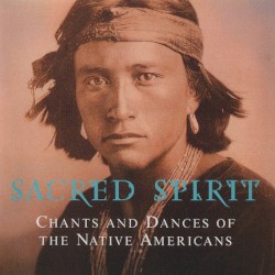 Sacred Spirit: Chants and Dances of the Native Americans