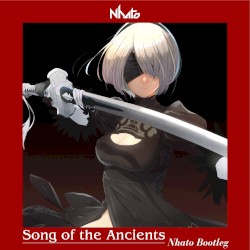 Song of the Ancients (Nhato Bootleg)