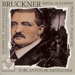 Missa solemnis / Psalms 112, 150 (Bamberger Symphoniker feat. conductor: Karl Anton Rickenbacher)
