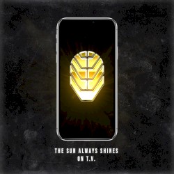 The Sun Always Shines on T.V.